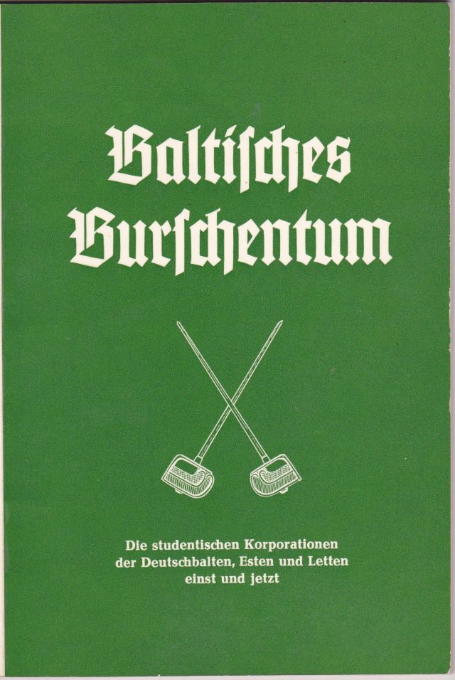 Image for Baltisches Burschentum: Die Studentischen Korporationen der Deutschbalten, Esten und Letten einst und Jetzt
