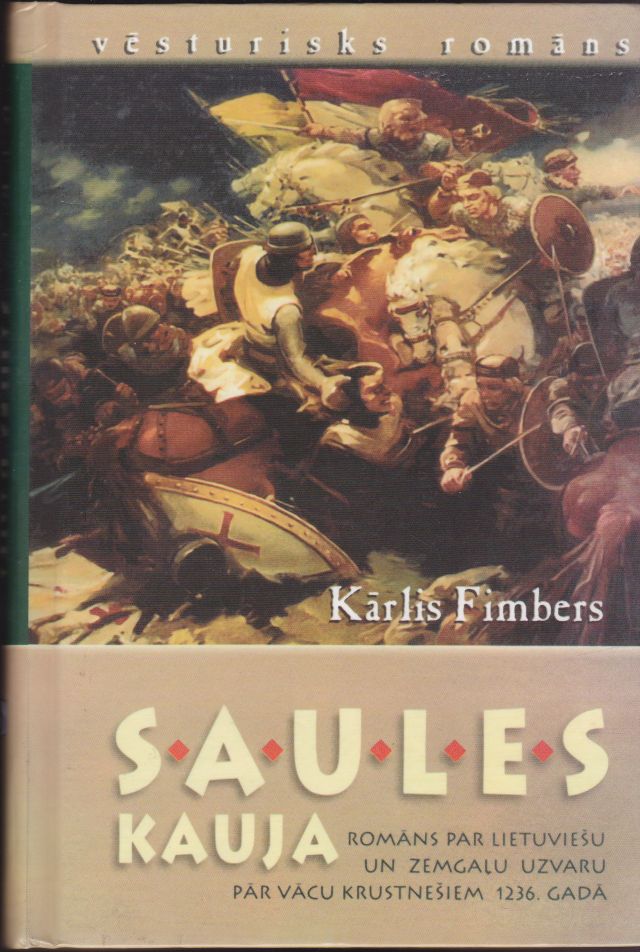Image for Saules Kauja Romans Par Lietuviesu Un Zemgalu Uzvaru Par Vacu Krustnesiem 1236. Gada.