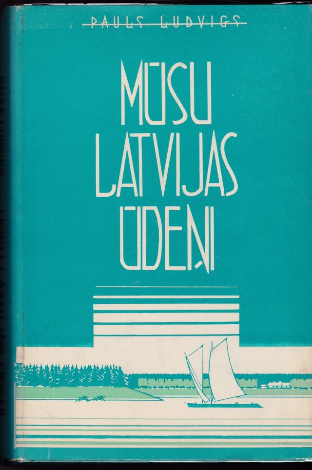 Image for Musu Latvijas Udeni Stasts Ar Atteliem Par Baltijas Juru, Latvijas Ezeriem Un Upem