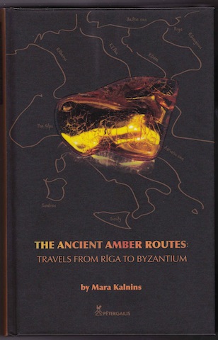 Image for The Ancient Amber Routes Travels From Riga to Byzantium