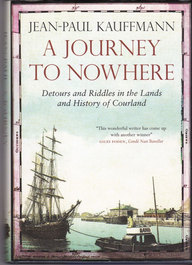 Image for A Journey to Nowhere Detours and Riddles in The Lands and History of Courland