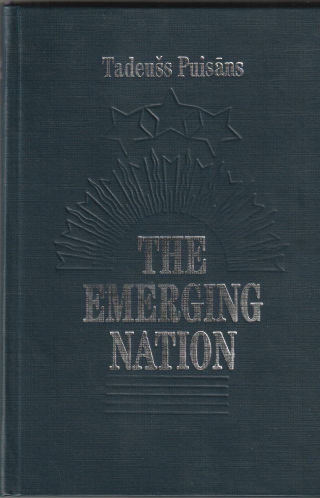 Image for The Emerging Nation- The Path of agonizing development from Baltic tribalism to Latvian natiohood.