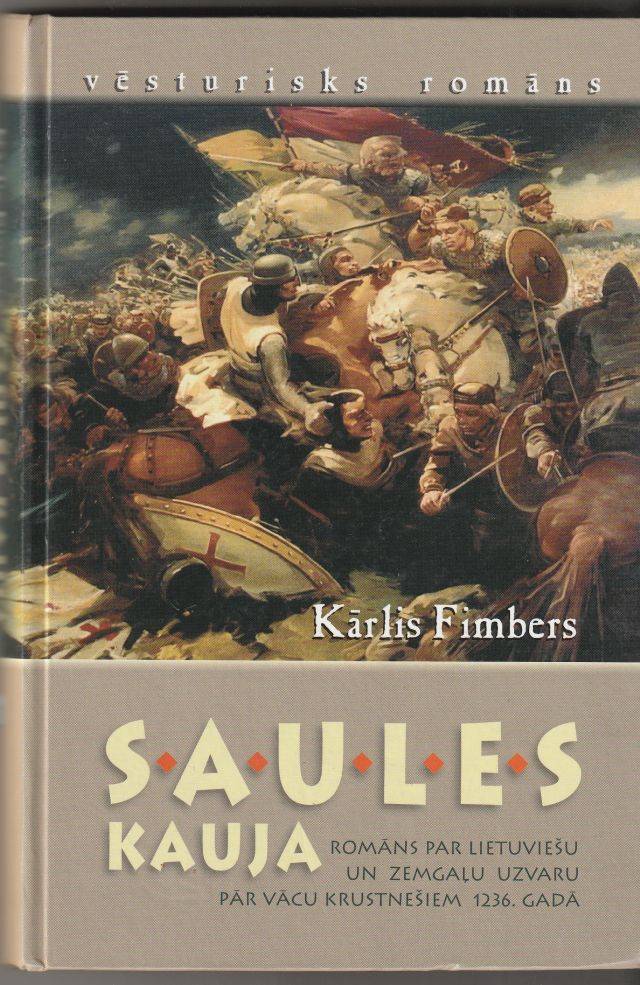 Image for Saules Kauja Romans Par Lietuviesu Un Zemgalu Uzvaru Par Vacu Krustnesiem 1236. Gada.